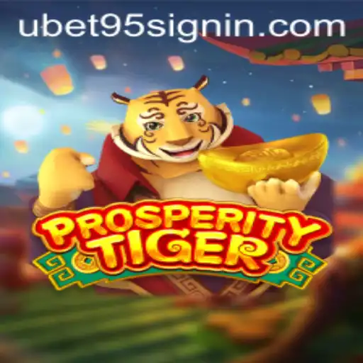 Exploring ProsperityTiger: A Thrilling New Addition with UBET95